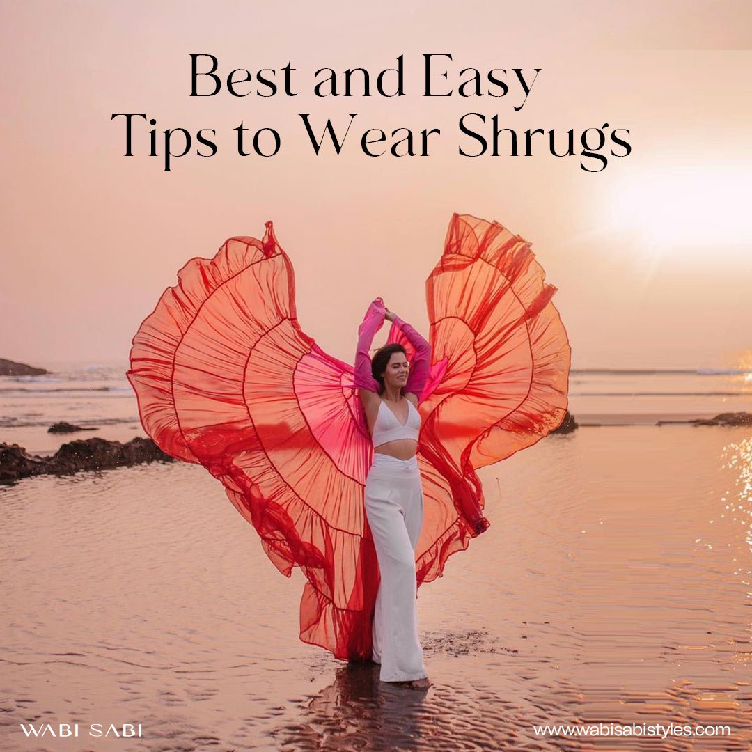 7 Best and Easy Tips to Wear Shrugs – Wabi Sabi
